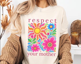 Respect Your Mother Comfort Colors  Shirt, Floral Mother Earth Shirt, Nature Lover Tee, Feminist Graphic Tee, Botanical Shirt, Earth Day Tee