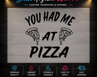 Funny Pizza DTF Transfer, You Had Me At Pizza Print, Food Lover (Ready to Press)