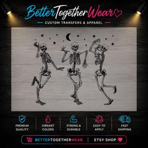 May include: A black graphic transfer featuring three dancing skeletons positioned under a crescent moon and stars. The text BetterTogetherWear CUSTOM TRANSFERS & APPAREL appears at the top, with icons and text for quality and application at the bottom.