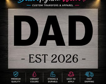 Custom Dad EST Year DTF Transfer, Father’s Day Ready to Press Apparel