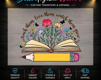 Teacher DTF Transfer, Teach Love Grow Floral Book Heat Transfer, Back to School Apparel