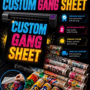 May include: Promotional image for DTF transfers. The image features a black sheet with the words "CUSTOM GANG SHEET" in bright blue and yellow lettering. Rolls of printed fabric are displayed, along with icons highlighting features like vibrant colors and ready-to-press.