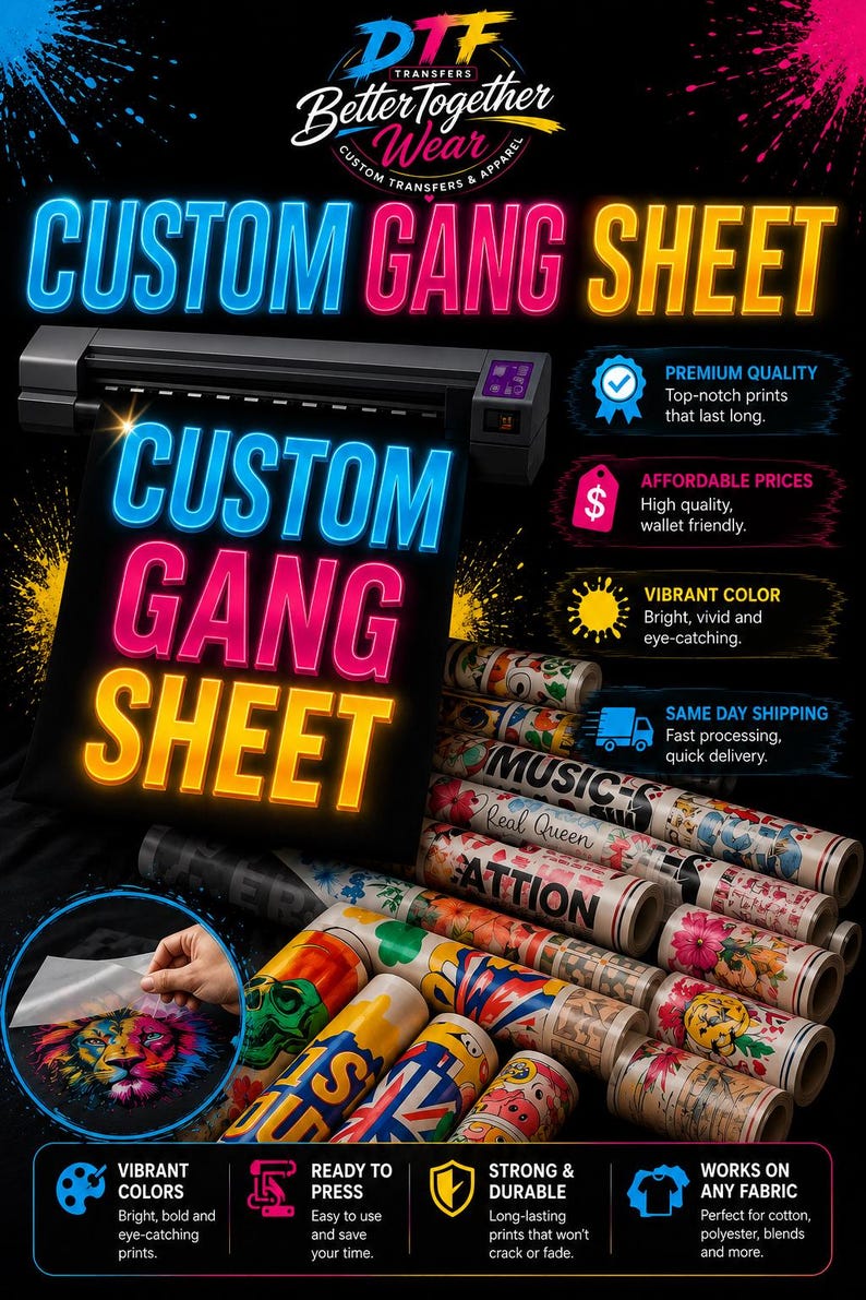 May include: Promotional image for DTF transfers. The image features a black sheet with the words "CUSTOM GANG SHEET" in bright blue and yellow lettering. Rolls of printed fabric are displayed, along with icons highlighting features like vibrant colors and ready-to-press.