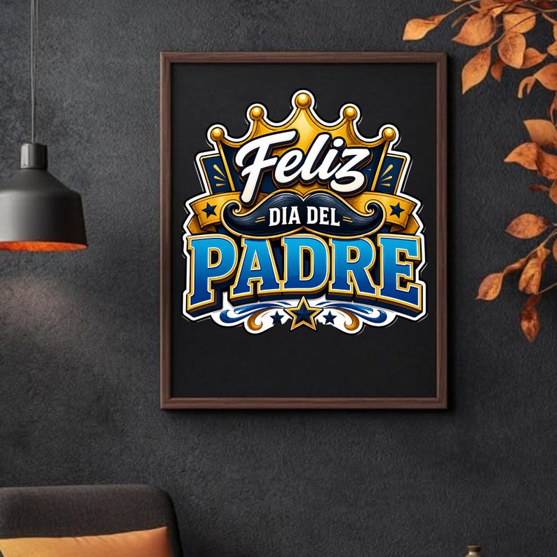 May include: A framed art print with the words "Feliz Dia Del Padre" in blue and gold lettering. The design includes a crown, mustache, and stars on a black background, framed in brown.