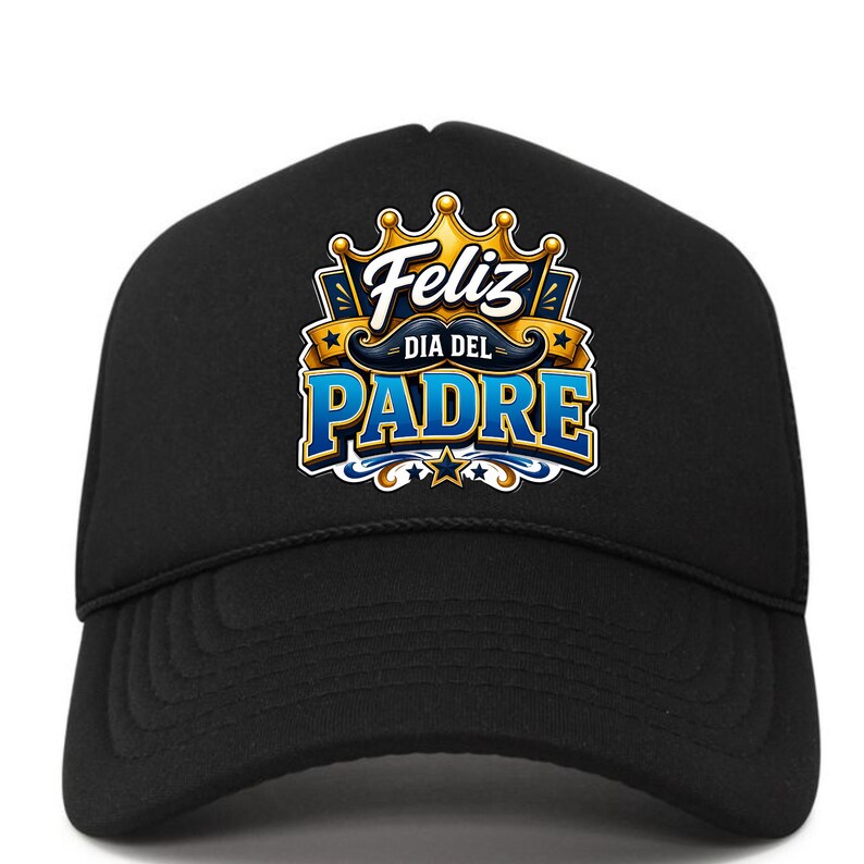 May include: Black trucker hat with a colorful graphic that says "Feliz Dia Del Padre" in blue and gold. The design includes a crown, stars, and a mustache. The hat has a curved brim and a mesh back.