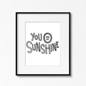 You Are My Sunshine 8x10 printable Nursery decor Instant Download Inspirational quote Hand lettering Nursery Wall Art 4x6 and 5x7 image 1