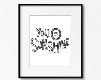 You Are My Sunshine 8x10 printable - Nursery decor - Instant Download - Inspirational quote - Hand lettering -Nursery Wall Art - 4x6 and 5x7