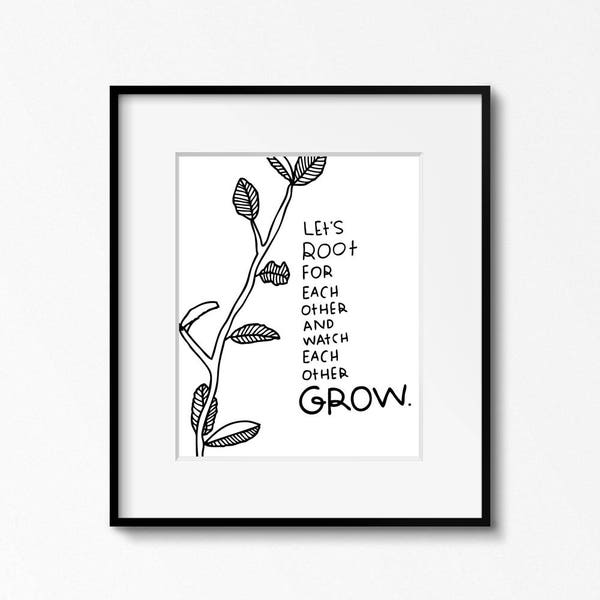 Let's Root for Each Other 8x10 printable - black and white art - DIY home office decor - classroom decor - printable wall art