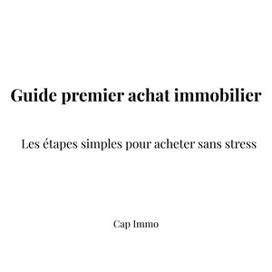 May include: White background with black text. The text reads "Guide premier achat immobilier" and "Les étapes simples pour acheter sans stress". The bottom of the image has the text "Cap Immo".