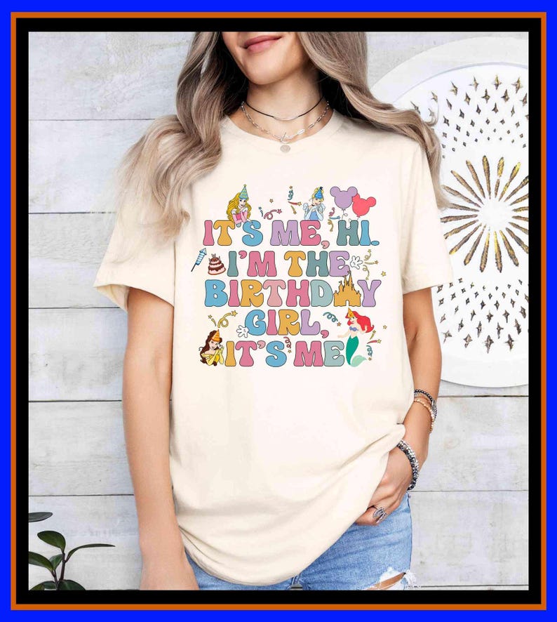 Adult wearing a birthday girl t-shirt with “It’s me, hi, I’m the birthday girl, it’s me” text and colorful Disney princess graphics, perfect for birthday party outfits, theme park trips, family matching looks, and magical birthday gifts for girls, teens, and women.