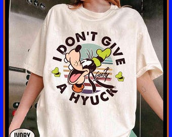 Disney Goofy I Don't Give A Hyuck Funny Men Shirt Dog Magic Kingdom Family Sweatshirt | Unisex Adult Kid Cotton T-Shirt Hoodie Gift GU273