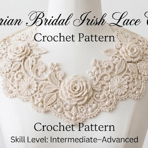 May include: A cream-coloured crochet lace collar featuring floral motifs, roses, and small pearl accents. The text reads: Victorian Bridal Irish Lace Collar, Crochet Pattern, Crochet Pattern, Skill Level: Intermediate-Advanced.