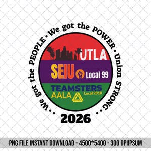 Op de afbeelding: Cirkelvormige afbeelding met de tekst "We got the POWER" en "Union STRONG". Het ontwerp toont een rood, paars en groen gesegmenteerde cirkel met de tekst "UTLA", "SEIU Local 99" en "TEAMSTERS AALA Local 2010". Het nummer "2026" staat onderaan.