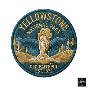 May include: A circular embroidered patch featuring a teal background with gold thread details. The text reads YELLOWSTONE NATIONAL PARK and OLD FAITHFUL EST. 1872. The design depicts a geyser erupting amidst a forest of pine trees and mountains.