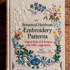 May include: A beige book cover titled Botanical Heirloom Embroidery Patterns - Digital Pack of 8 designs with DMC suggestions. The cover features a colourful embroidered floral wreath with blue, yellow, pink, and white flowers and green leaves.