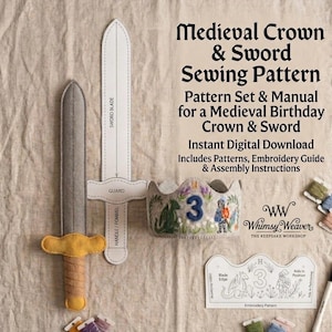 May include: A felt sword and crown sewing pattern set with the text "Medieval Crown & Sword Sewing Pattern". The set includes patterns, an embroidery guide, and assembly instructions. The crown is decorated with embroidered details.