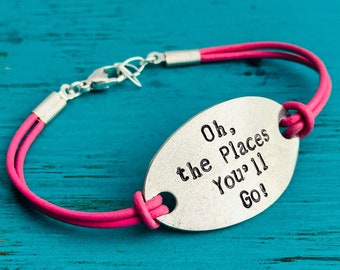 Oh the Places You'll Go Bracelet - Leather Bracelet - Inspirational Bracelet - Inspirational Gift - Graduation Gift - Hand Stamped