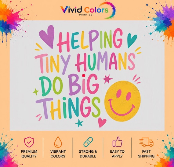Helping Tiny Humans Do Big Things Teacher DTF Transfer, Back to School Apparel