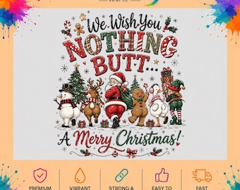 Funny Christmas DTF Transfer, Nothing Butt Merry Christmas, Santa Reindeer Snowman Ready to Press