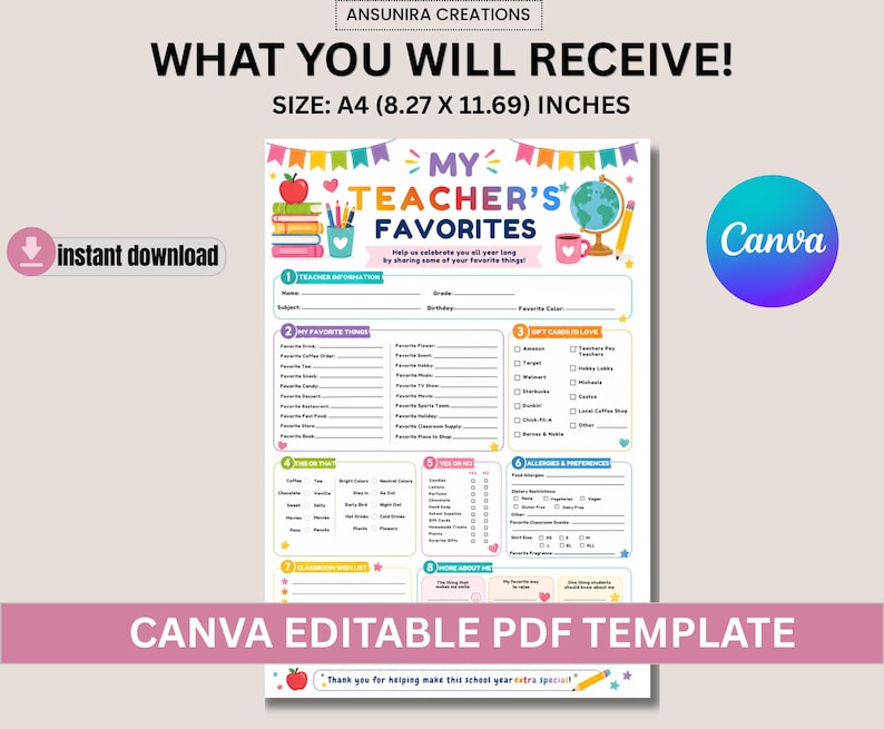 May include: An A4 8.27 by 11.69 inch editable PDF template titled My Teacher's Favorites. The colorful document features sections for teacher information, favorite things, gift cards, this or that, preferences, allergies, and a classroom wish list.