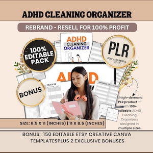 May include: An image promoting an ADHD cleaning organiser. The image includes text that says "ADHD Cleaning Organiser", "100% Editable Pack", and "PLR Edit and Resell Today". The product is designed in multiple sizes, 21.6 x 27.9 cm and 27.9 x 21.6 cm.