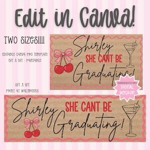 May include: A digital mockup banner with the text "Shirley She Can't Be Graduating!" in black script, with a cherry and martini illustration. The banner is on a brown background with pink accents and the text "Edit in Canva!"