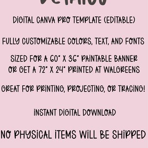 May include: A pink background with black text that reads "DETAILS". The text describes a digital Canva Pro template that is editable, with customizable colors, text, and fonts. It is sized for a 60" x 36" paintable banner or a 72" x 24" print.
