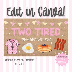 Può includere: Un mockup digitale con un tema rosa e marrone. Il testo "Edit in Canva!" è in alto. Le parole "TWO TIRED" sono in rosa. L'immagine include un completo pigiama, uovo fritto, pancake e pancetta. Il testo recita "Happy Birthday Layne".