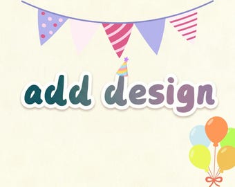Custom Design Add-On: Flowers, Hearts, Stars, Rainbows, Suns
