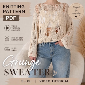 May include: A cream-coloured, open-weave knit sweater with distressed details, worn with blue jeans. The image includes text that says "Grunge Sweater" and "Knitting Pattern PDF". The pattern includes video tutorials and step-by-step instructions for sizes S-XL.
