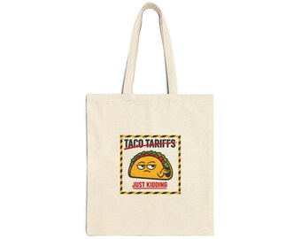 Taco Tariffs Tote, political taco meme, protest typography | tariff backtrack satire