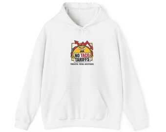 No Taco Tariffs Hoodie | taco pun, tariff protest typography