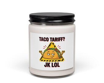Taco Tariff? JK LOL Candle | Scented Soy Candle, Political Taco Meme, Protest Typography