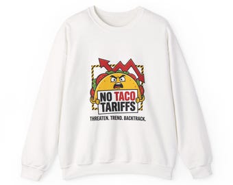 No Taco Tariffs Sweatshirt | political taco pun, protest typography