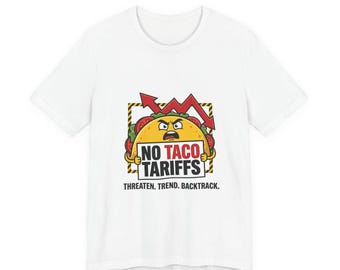 No Taco Tariffs Tee | taco pun, tariff backtrack political joke