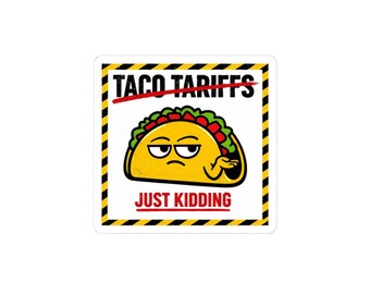 Taco Tariffs Sticker | political taco pun, protest typography, tariff backtrack meme