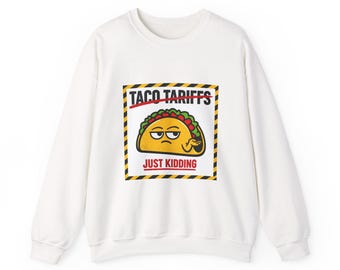 Taco Tariffs Crewneck Sweatshirt | political taco pun, protest typography