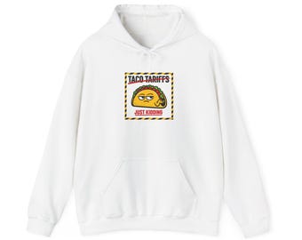 Taco Tariffs Hoodie | taco pun, tariff backtrack political joke