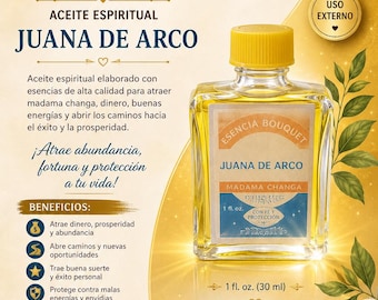May include: A clear glass bottle of Juana de Arco spiritual oil with a yellow cap, containing 1 fl. oz. of liquid. The label features the text Esencia Bouquet, Juana de Arco, Madama Changa, and Con Fe y Protección, surrounded by gold accents.