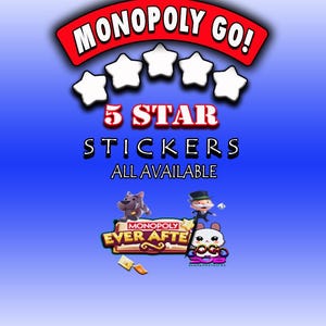 May include: A blue graphic featuring the text "MONOPOLY GO!" in white on a red banner, with five white stars. The words "5 STAR STICKERS ALL AVAILABLE" are displayed, alongside Monopoly Ever After characters.
