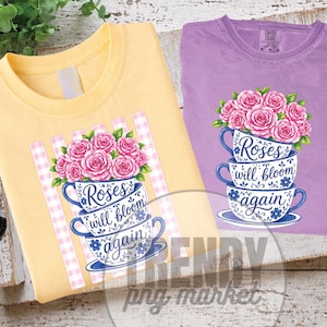 Roses Will Bloom Again PNG, Floral Coffee Cup Stack PNG, Pink Rose Mug Design, Boutique Shirt PNG, Spring Sublimation Design, Digitaldtf
