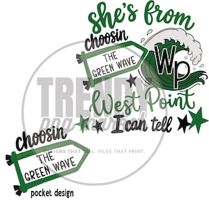 May include: A graphic design featuring the text "she's from choosin THE GREEN WAVE", "West Point", "I can tell", and "pocket design". It includes a green ocean wave illustration with the letters "Wp", two green pennant banners, and black and green stars.