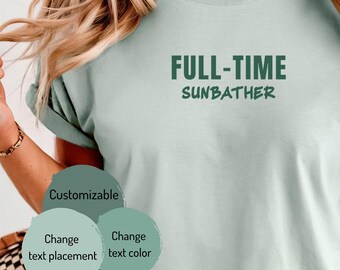 Full-Time Sunbather T-shirt | Beach Vacation Summer Tee, Sun Lover Shirt