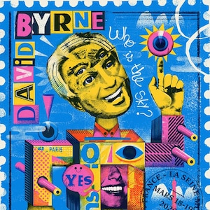 May include: A vibrant, stylized art print featuring the name "DAVID BYRNE" and the text "Who is the sky?" in a stamp design. The artwork includes a yellow face, geometric shapes, and the Eiffel Tower, with the word "YES" in a speech bubble.