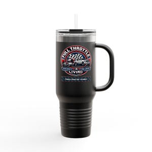 May include: Black insulated tumbler with a handle and a straw. The tumbler features a circular graphic with the words "FULL THROTTLE LIVING" and images of a race car and a truck. The tumbler has a black lid and a black handle.