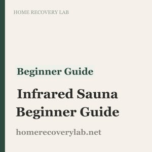 Op de afbeelding: Een crèmekleurige afbeelding met de tekst "Beginner Guide Infrared Sauna Beginner Guide" in een donkergroen lettertype. De tekst "HOME RECOVERY LAB" staat bovenaan en "homerecoverylab.net" onderaan in een grijze lettertype.