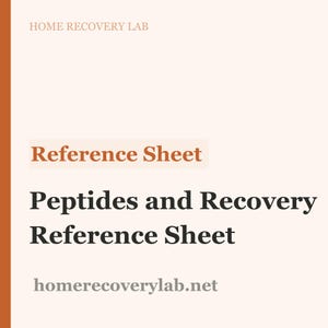 May include: A reference sheet with the title "Peptides and Recovery Reference Sheet" in bold black text. The words "Reference Sheet" are in a light orange rectangle. The website address "homerecoverylab.net" is at the bottom. The words "Home Recovery Lab" are at the top.