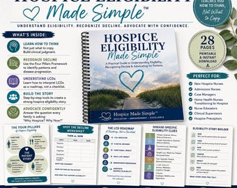 May include: A spiral-bound guide titled Hospice Eligibility Made Simple, featuring a cover with a path through grass toward a heart in the sky. It includes 28 pages of worksheets, the Four Pillars framework, LCD roadmap, and disease-specific eligibility clues.
