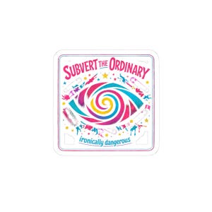 May include: A square sticker with the text "SUBVERT THE ORDINARY" in pink, and "ironically dangerous" in white. The design features a colourful eye with a spiral centre and various surrounding illustrations in pink, blue, and yellow.
