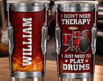 Personalized Drummer Tumbler, I Don't Need Therapy I Just Need To Play Drums, Stainless Steel 20oz Birthday Gift For Drummer